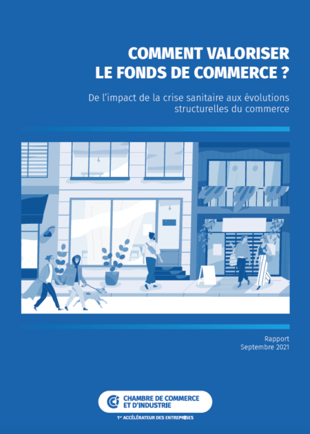 Comment valoriser les fonds de commerce ? : rapport CCI France