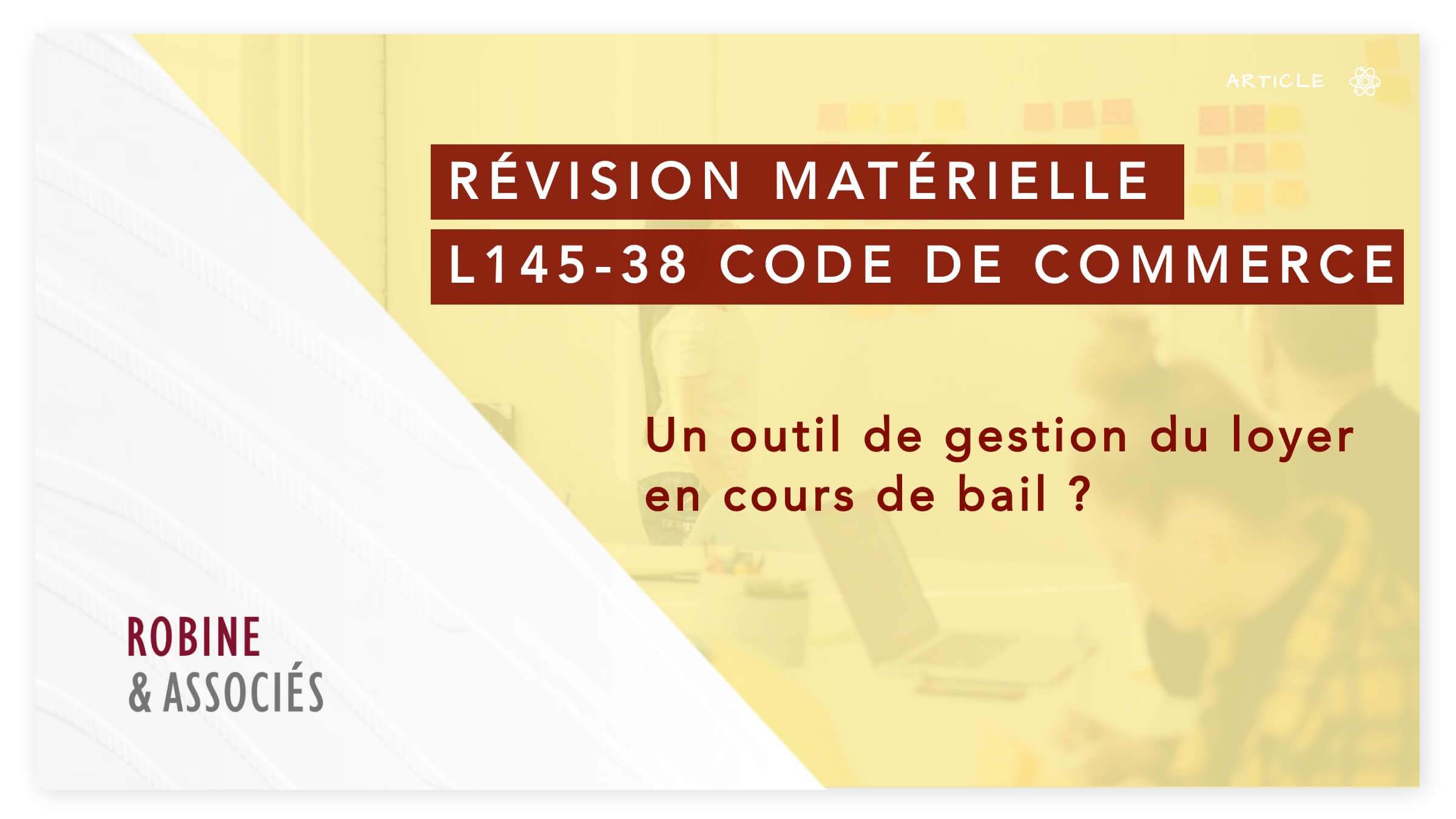 La révision matérielle (L145-38 du code de commerce) : un outil de gestion du loyer en cours de bail ?