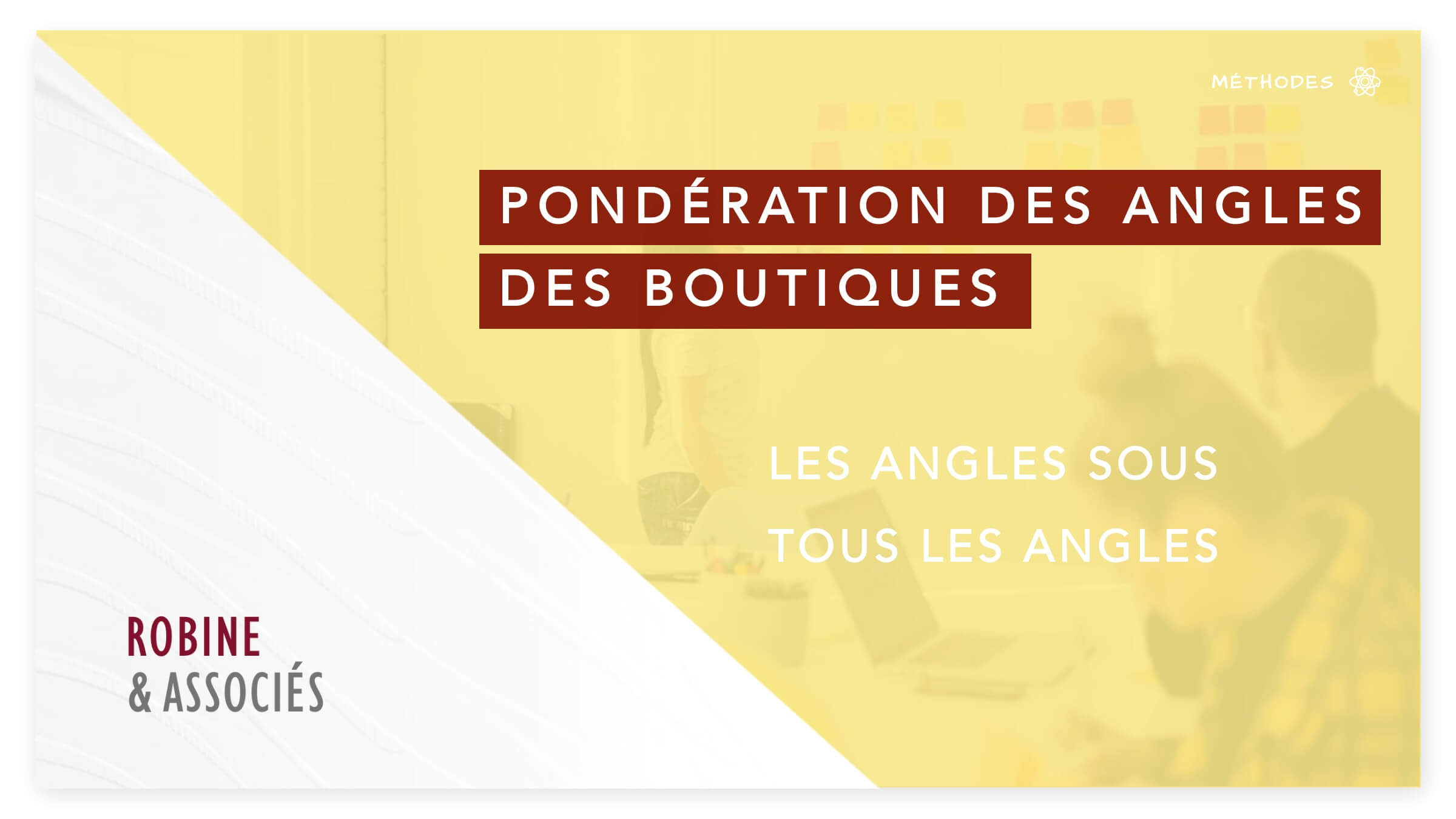 Pondération des angles des boutiques : les angles sous tous les angles