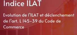 Évolution de l’Ilat et déclenchement de l’art. L145-39 du Code de Commerce