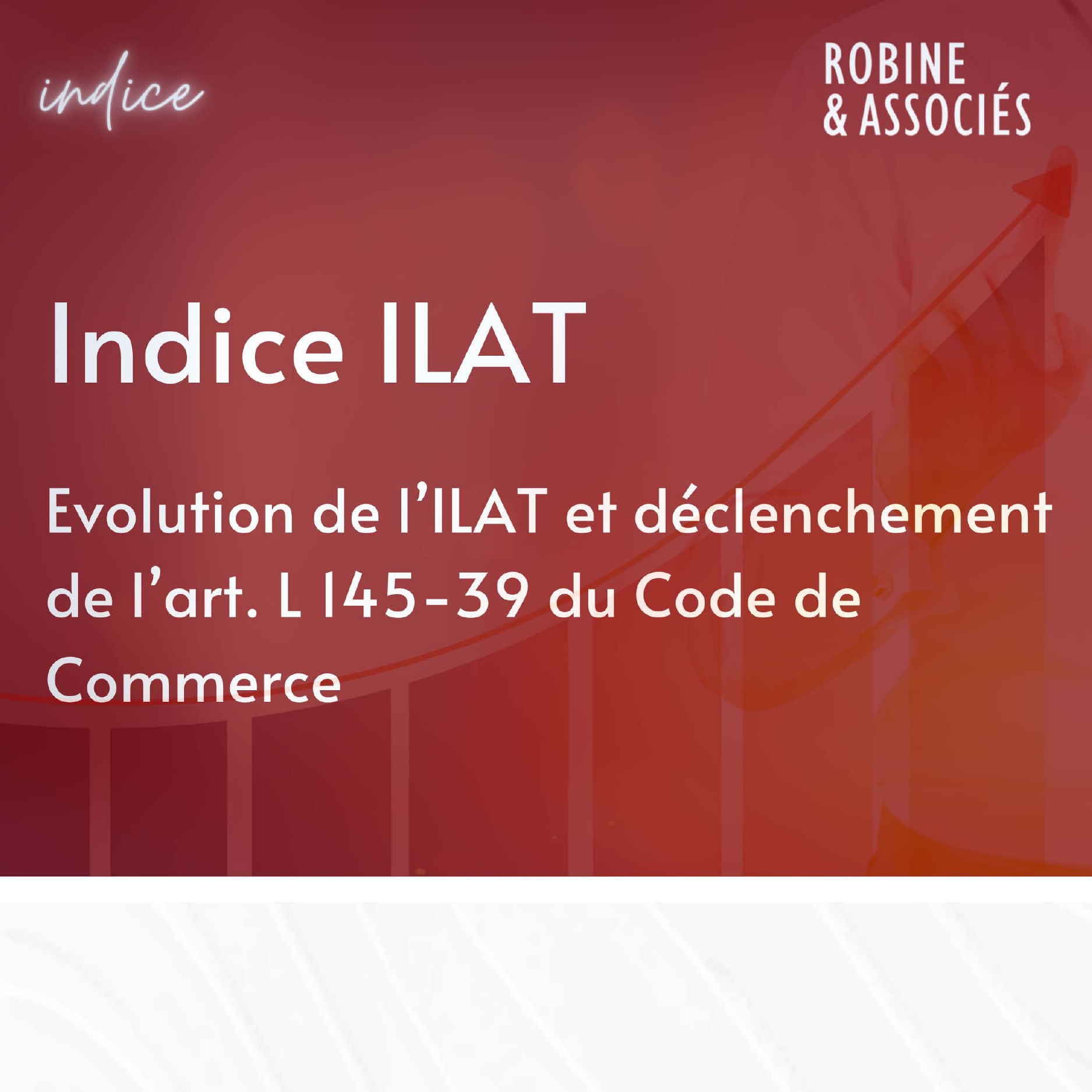 Évolution de l’Ilat et déclenchement de l’art. L145-39 du Code de Commerce