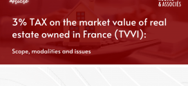 3% TAX on the market value of real estate owned in France (TVVI): scope, modalities and issues