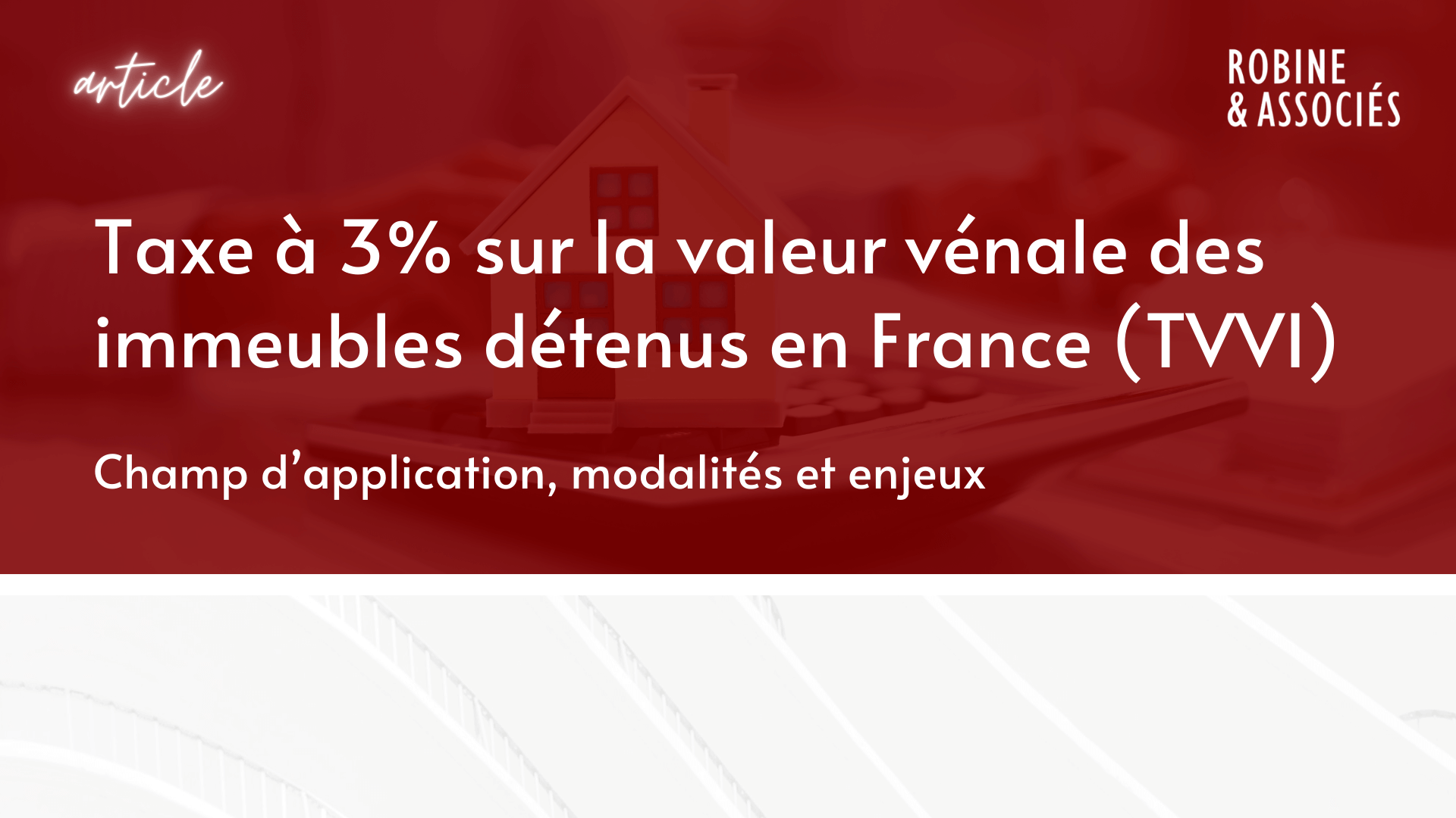 Taxe à 3% sur la valeur vénale des immeubles détenus en France (TVVI) : champ d’application, modalités et enjeux